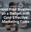 Boost Your Business on a Budget with Cost-Effective Marketing Tools
